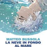 La neve in fondo al mare di Matteo Bussola