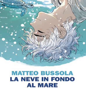 La neve in fondo al mare di Matteo Bussola